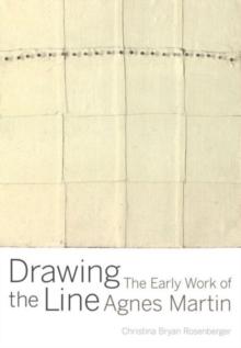 Drawing the Line : The Early Work of Agnes Martin