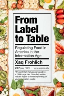 From Label to Table : Regulating Food in America in the Information Age