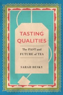 Tasting Qualities : The Past and Future of Tea