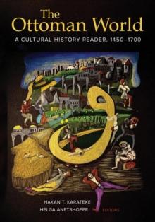 The Ottoman World : A Cultural History Reader, 1450-1700