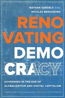 Renovating Democracy : Governing in the Age of Globalization and Digital Capitalism