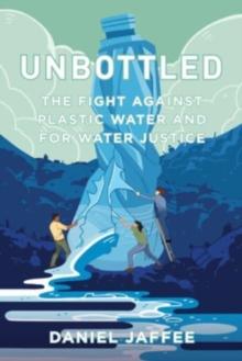 Unbottled : The Fight against Plastic Water and for Water Justice