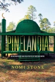 Pinelandia : An Anthropology and Field Poetics of War and Empire