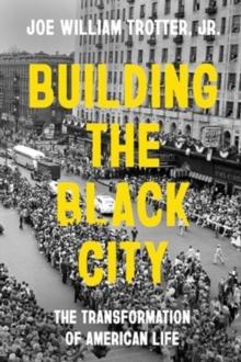 Building the Black City : The Transformation of American Life