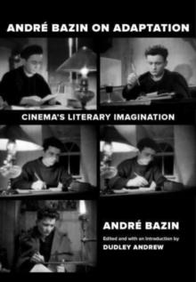 Andre Bazin on Adaptation : Cinema's Literary Imagination