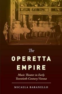 The Operetta Empire : Music Theater in Early Twentieth-Century Vienna