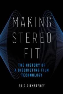 Making Stereo Fit : The History of a Disquieting Film Technology