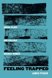 Feeling Trapped : Social Class and Violence against Women