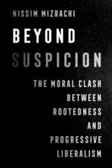 Beyond Suspicion : The Moral Clash between Rootedness and Progressive Liberalism