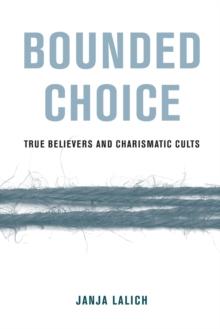 Bounded Choice : True Believers and Charismatic Cults