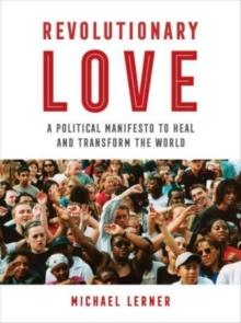 Revolutionary Love : A Political Manifesto to Heal and Transform the World