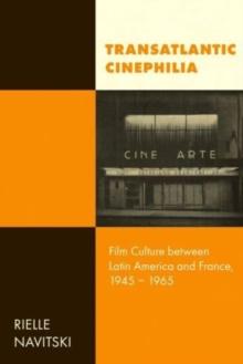 Transatlantic Cinephilia : Film Culture between Latin America and France, 19451965