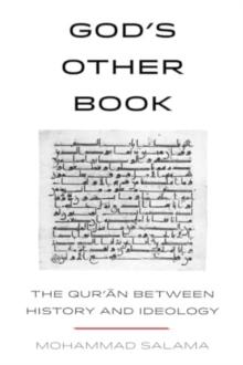 Gods Other Book : The Quran between History and Ideology