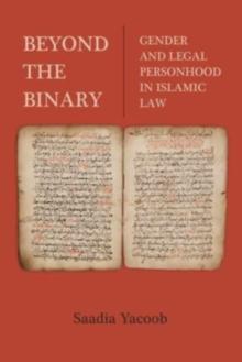 Beyond the Binary : Gender and Legal Personhood in Islamic Law