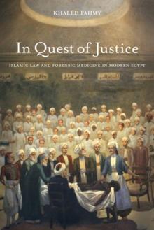 In Quest of Justice : Islamic Law and Forensic Medicine in Modern Egypt