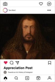 Appreciation Post : Towards an Art History of Instagram