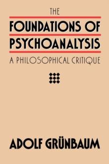 The Foundations of Psychoanalysis : A Philosophical Critique