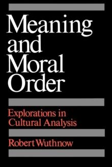 Meaning and Moral Order : Explorations in Cultural Analysis