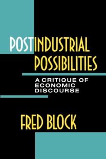 Postindustrial Possibilities : A Critique of Economic Discourse