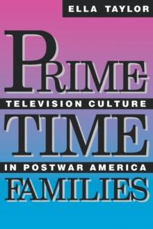 Prime-Time Families : Television Culture in Post-War America