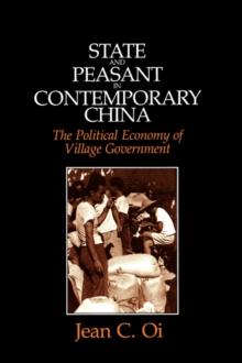 State and Peasant in Contemporary China : The Political Economy of Village Government