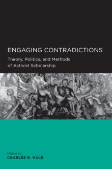 Engaging Contradictions : Theory, Politics, and Methods of Activist Scholarship