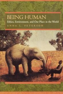 Being Human : Ethics, Environment, and Our Place in the World