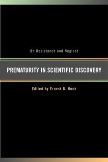 Prematurity in Scientific Discovery : On Resistance and Neglect