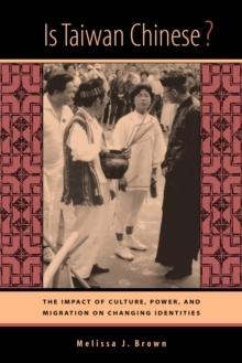 Is Taiwan Chinese? : The Impact of Culture, Power, and Migration on Changing Identities