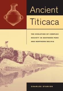 Ancient Titicaca : The Evolution of Complex Society in Southern Peru and Northern Bolivia