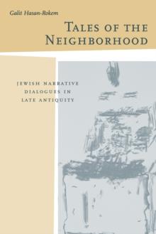 Tales of the Neighborhood : Jewish Narrative Dialogues in Late Antiquity