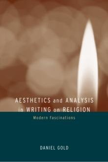 Aesthetics and Analysis in Writing on Religion : Modern Fascinations