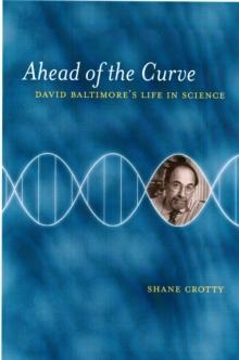 Ahead of the Curve : David Baltimore's Life in Science