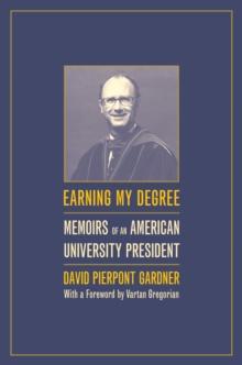 Earning My Degree : Memoirs of an American University President