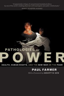 Pathologies of Power : Health, Human Rights, and the New War on the Poor