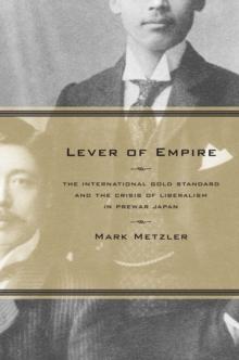 Lever of Empire : The International Gold Standard and the Crisis of Liberalism in Prewar Japan