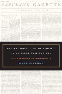 The Archaeology of Liberty in an American Capital : Excavations in Annapolis