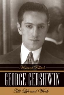 George Gershwin : His Life and Work