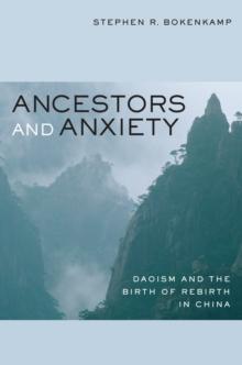 Ancestors and Anxiety : Daoism and the Birth of Rebirth in China