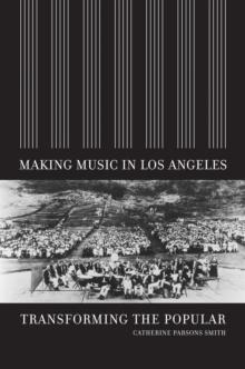 Making Music in Los Angeles : Transforming the Popular