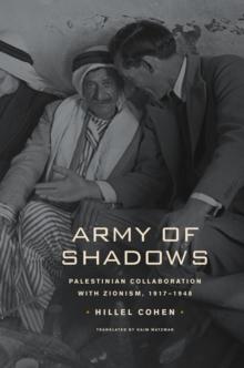 Army of Shadows : Palestinian Collaboration with Zionism, 1917-1948