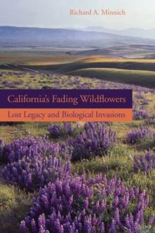 California's Fading Wildflowers : Lost Legacy and Biological Invasions