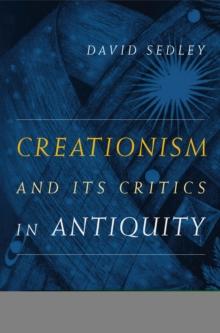 Creationism and Its Critics in Antiquity