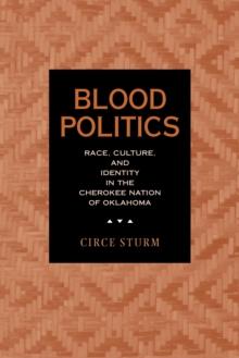 Blood Politics : Race, Culture, and Identity in the Cherokee Nation of Oklahoma