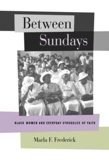 Between Sundays : Black Women and Everyday Struggles of Faith