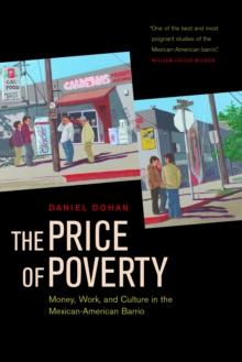 The Price of Poverty : Money, Work, and Culture in the Mexican American Barrio