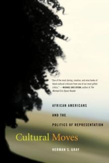 Cultural Moves : African Americans and the Politics of Representation