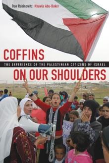 Coffins on Our Shoulders : The Experience of the Palestinian Citizens of Israel