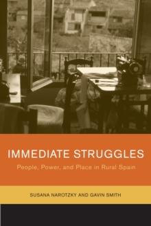 Immediate Struggles : People, Power, and Place in Rural Spain