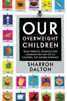 Our Overweight Children : What Parents, Schools, and Communities Can Do to Control the Fatness Epidemic